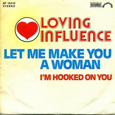 Loving Influence Let Me Make You A Woman / Im Hooked On You NEAR MINT