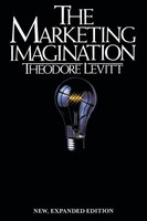Marketing Imagination | New, Expanded Edition | Theodore Levitt (U. A.) | Buch
