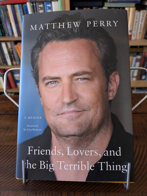 Friends, Lovers & the Big Terrible Thing | Matthew Perry | 2022 1st Ed 1st Print