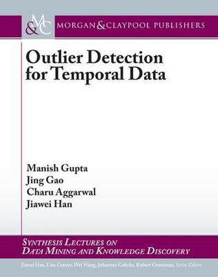 Outlier Detection for Temporal Data (Synthesis Lectures on Data Mining and Knowl