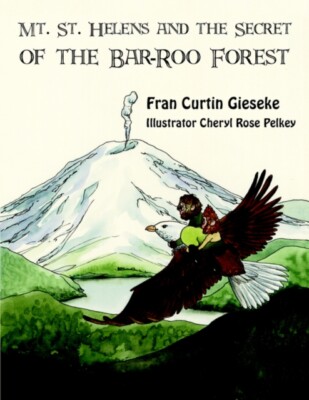 Gieseke - Mt. St. Helens and the Secret of the Bar-Roo Forest - New pa - X555z