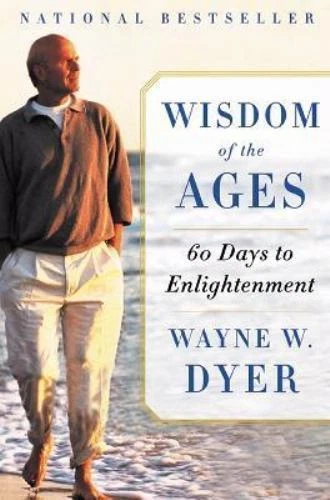 Wisdom of the Ages: 60 Days to Enlightenment Dyer, Wayne W