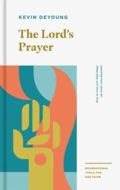 The Lord's Prayer by Kevin DeYoung (Paperback Book)
