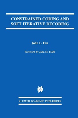 Constrained Coding and Soft Iterative Decoding (The Springer International Seri,