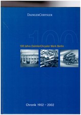 100 Jahre Daimler-Chrysler Werk Berlin: Chronik 1902 - 2002 / Gebunden
