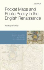 Pocket Maps and Public Poetry in the English Renaissance, Hardcover by Lecky,...