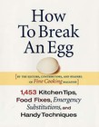 How to Break an Egg: 1,453 Kitchen Tips, Food Fixes, Emergency Substitutions and Handy Techniques by Taunton Press Inc (Paperback, 2006)