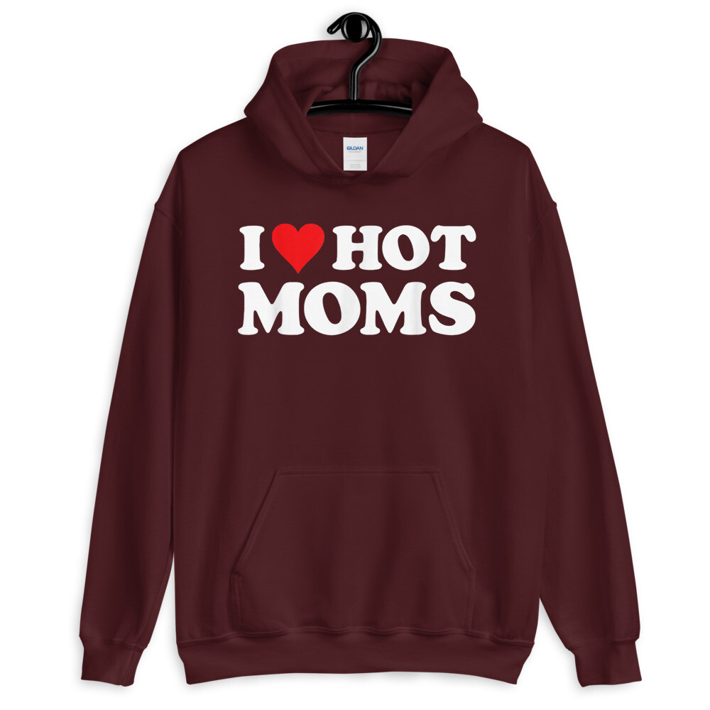 I Love Hot Moms Hoodie Funny Red Hearth Love Moms Hoodie Hot Moms ...