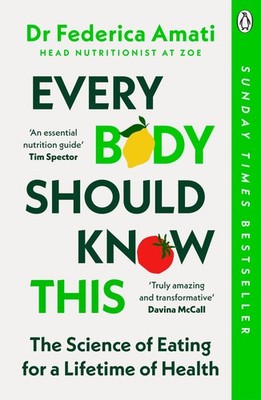 Every Body Should Know This: The Science of Eating for a Lifetime of Health ...