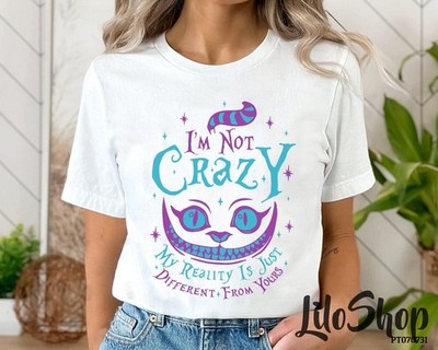 I m Not Crazy Alice in Wonderland Shirt, Mad Hatter Shirt, Alice Tea Party Shirt