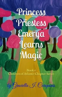 PRINCESS PRIESTESS EMERYA LEARNS MAGIC Book 6 Children  -  NEW GRACIELLA I. CA 2