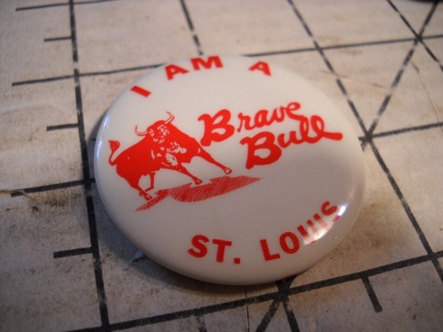 St. Louis I Am A Brave Bull Pinback Button