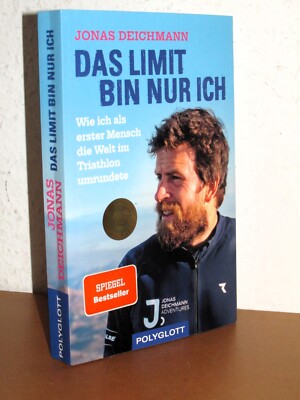 Jonas Deichmann - Das Limit bin nur ich -Wie ich die Welt im Triathlon umrundete