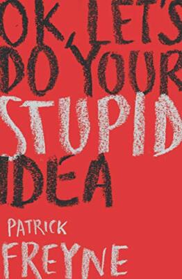OK, Lets Do Your Stupid Idea, Freyne, Patrick, Used; Good Book