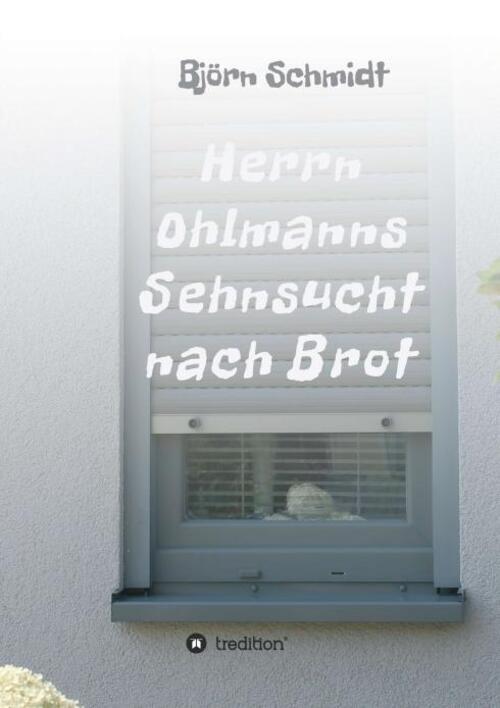 Thumbnail - Herrn Ohlmanns Sehnsucht Nach Brot Björn Schmidt Taschenbuch Paperback