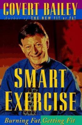 Smart Exercise: Burning Fat, Getting Fit - 9780395470435, hardcover, Bailey
