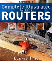 Taunton`s Complete Illustrated Guide To Routers (complete Illustrated Guides (ta on sale Taunton`s Complete Illustrated Guide To Routers (complete Illustrated Guides (ta on sale