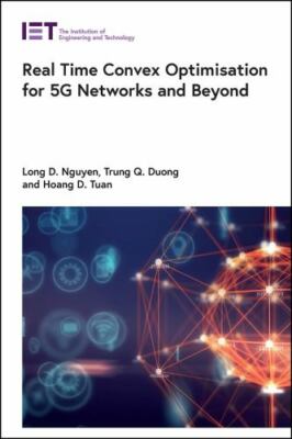 Real Time Convex Optimisation for 5g Networks and Beyond, Hardcover by Nguyen...