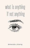 Amanda Zhang | What Is Anything If Not Everything | Taschenbuch | Englisch