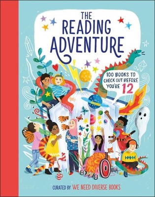 The Reading Adventure: 100 Books to Check Out Before You're 12 by We Need Divers