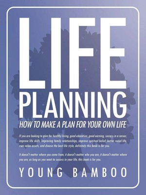 Life Planning How to Make a Plan for Your Own Future for Your Own Life Bamboo