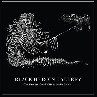 BLACK HEROIN GALLERY The dreadful Dead of Hoop Snake Hollow CD 2016