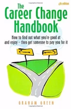 The Career Change Handbook: 4th edition By Graham Green
