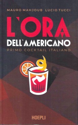 L'ora dell'Americano. Primo cocktail italiano