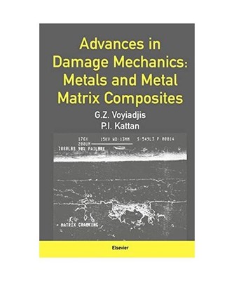 Advances in Damage Mechanics: Metals and Metal Matrix Composites: Metals and Met