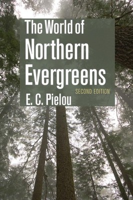 The World of Northern Evergreens by Pielou