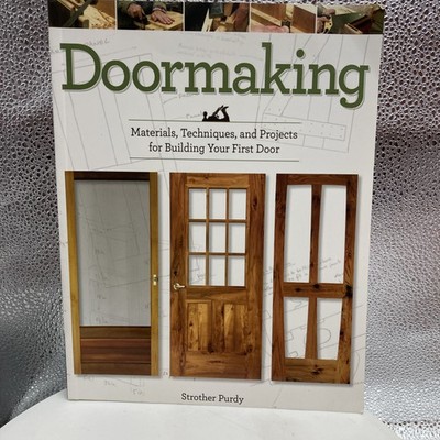 Doormaking: Materials, Techniques, and Projects for Building Your First Door