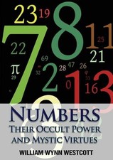 Numbers: Their Occult Power and Mystic Virtues by William Wynn Westcott Paperbac