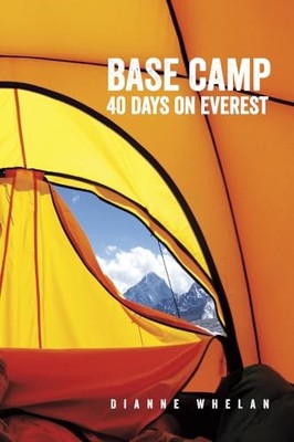 Base Camp: 40 Days on Everest, Whelan, Dianne