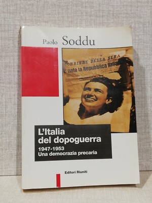 Paolo Soddu DAS ITALIEN DER NACHKRIEGSZEIT - 1947-53 EINE PREKÄRE DEMOKRATIE - Aufl. reunion