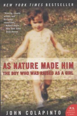 As Nature Made Him : The Boy Who Was Raised as a Girl, Paperback by Colapinto...