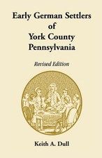 Keith A Dull Early German Settlers of York Co...