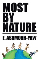E. Asamoah-Yaw | Most By Nature | Taschenbuch | Englisch (2016) | Xlibris