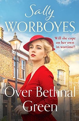 Over Bethnal Green (The East End Sagas, 2),Sally Worboyes
