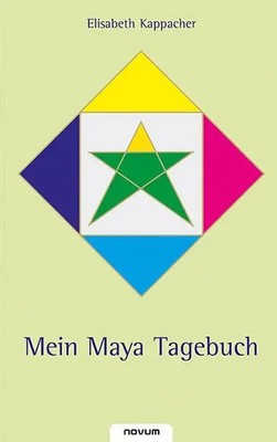 Mein Maya Tagebuch | Die Zeit rief mich! | Elisabeth Kappacher | Taschenbuch