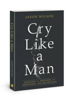 Cry Like a Man: Fighting for Freedom from Emotional Incarceration - GOOD