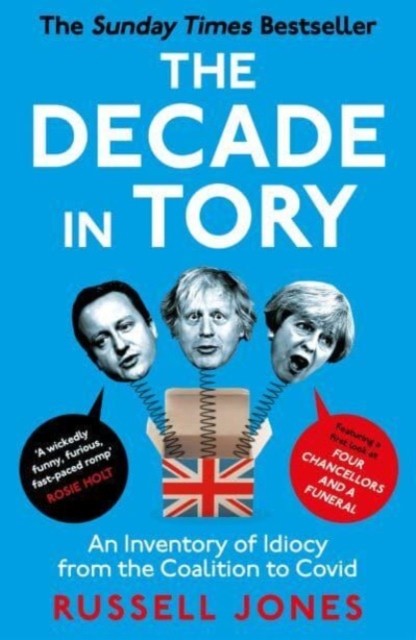 The Decade in Tory: The Sunday Times Bestseller: An Inventory of Idiocy from the Coalition to Covid - Image 5