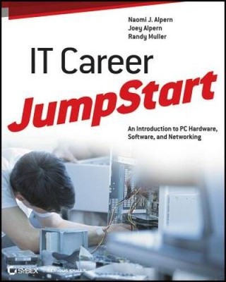 IT Career JumpStart: An Introduction to PC Hardware, Software, an - VERY GOOD