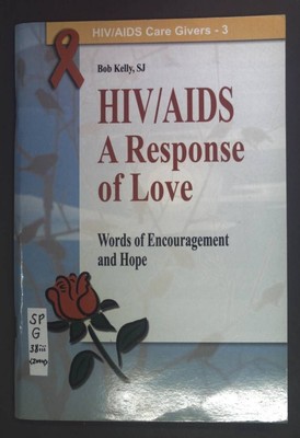 HIV/AIDS A Response of Love. Words of Encouragement and Hope. HIV/AIDS Care Give