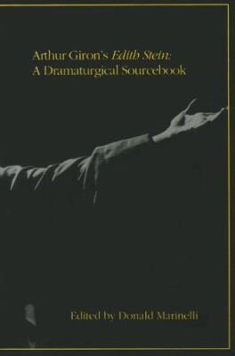 Arthur Giron's Edith Stein: A Dramaturgical Sourcebook (Dramaturgical Sourcebook