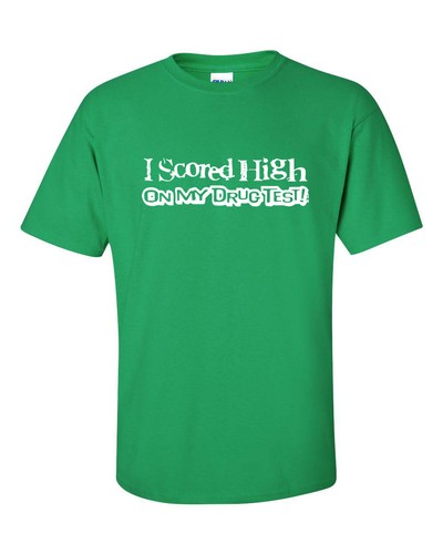 Camiseta para hombre I SCORED HIGH ON MY DRUG TEST Humor Universidad Fiesta Hierba 505 - Imagen 3 de 36
