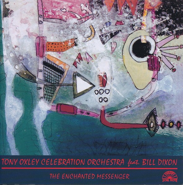 Tony Oxley, Bill Dixon & Celebration Orchestra "Enchanted Messenger" CD (1996)