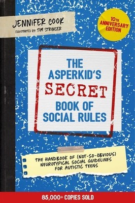 The Asperkid's (secret) Book Of Social Rules, 10th Anniversary Edition The
