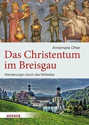 Das Christentum im Breisgau: Wanderungen durch das Buch Verlag Herder