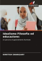 Khritish Swargiary | Idealismo Filosofia Ed Educazione: | Taschenbuch (2023)