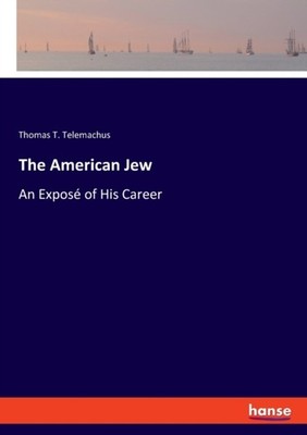 Telemachus - American Jew An Expos of His Career - New paperback or s - X555z